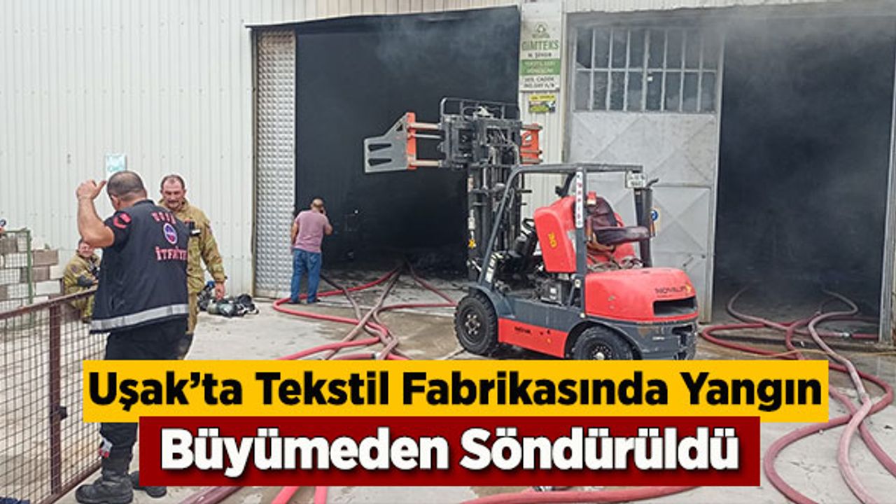 Uşak´ta tekstil fabrikasında çıkan yangın söndürüldü