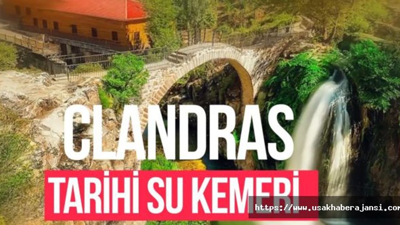 Uşak’ın Tarih Mirası Clandras Köprüsü ve Elektrik Santrali