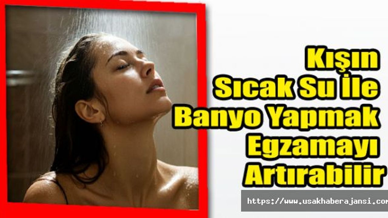 Kışın Sıcak Su İle Banyo Yapmak Egzamayı Artırabilir