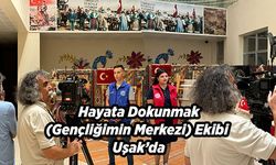 Hayata Dokunmak (Gençliğimin Merkezi) Ekibi Uşak’da