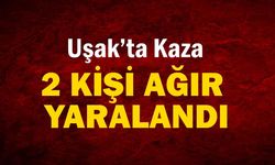 Uşak’ta Kaza, 2 Kişi Ağır Yaralandı