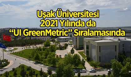 Uşak Üniversitesi 2021 Yılında da “UI GreenMetric” Sıralamasında