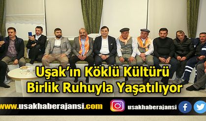 Uşak’ın Köklü Kültürü Birlik Ruhuyla Yaşatılıyor