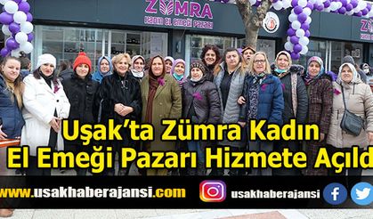 Uşak’ta Zümra Kadın El Emeği Pazarı Hizmete Açıldı