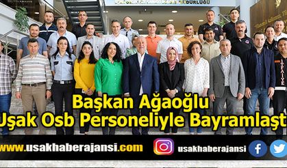 Başkan Ağaoğlu, Uşak Osb Personeliyle Bayramlaştı