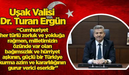 Uşak Valisi Dr. Turan Ergün’ün 29 Ekim Cumhuriyet Bayramı Kutlama Mesajı