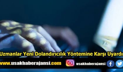 Uzmanlar Yeni Dolandırıcılık Sistemine Karşı Uyardı