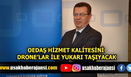 OEDAŞ Hizmet Kalitesini Drone'lar ile Yukarı Taşıyacak