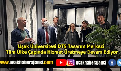 Uşak Üniversitesi DTS Tasarım Merkezi Tüm Ülke Çapında Hizmet Üretmeye Devam Ediyor