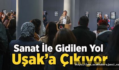 Sanat İle Gidilen Yol Uşak’a Çıkıyor