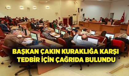 Başkan Çakın Kuraklığa Karşı Tedbir İçin Çağrıda Bulundu