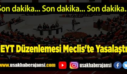 Milyonların Beklediği EYT Düzenlemesi Meclis'ten Geçti