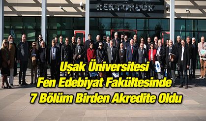 Uşak Üniversitesi Fen Edebiyat Fakültesinde 7 Bölüm Birden Akredite Oldu