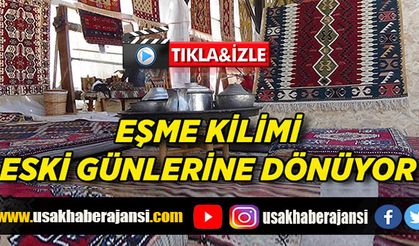 Adına festival düzenlenen Eşme kilimi eski günlerine dönüyor
