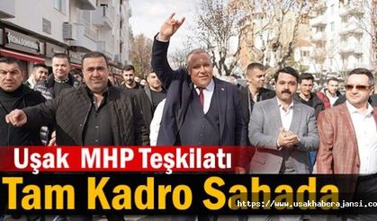 Uşak’ta  MHP Teşkilatı Tam Kadro Sahada