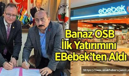 Banaz OSB İlk Yatırımını EBebek’ten Aldı