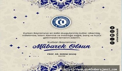 Uşak Üniversitesi Rektörü Prof. Dr. Ekrem Savaş'ın "Kurban Bayramı" Mesajı