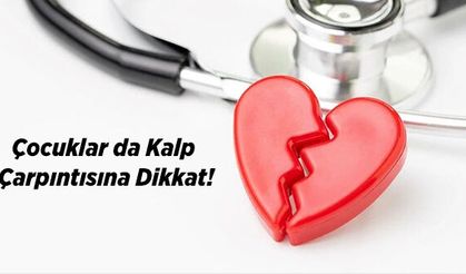 Çocuklar da Kalp Çarpıntısına Dikkat!
