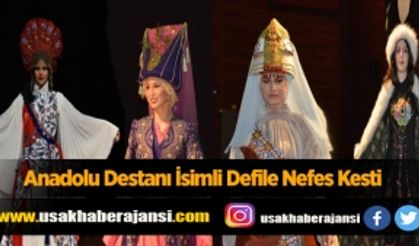 Anadolu Destanı İsimli Defile Nefes Kesti