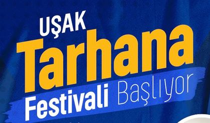 UŞAK, TARHANA FESTİVALİ İLE EĞLENCENİN TADINA  DOYAMAYACAK!