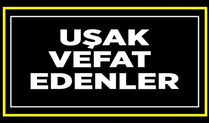 Uşak’ta  29 Mart 2026 Günü Vefat Edenler
