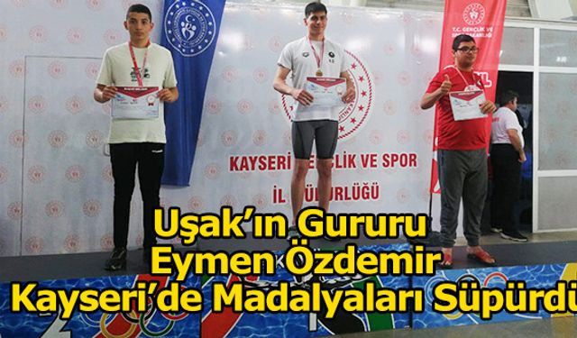 Uşak’ın Gururu Eymen Özdemi, Kayseri'de  Madalyaları Süpürdü