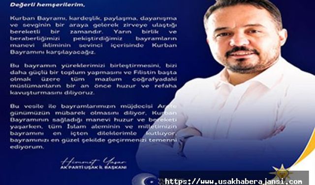 Ak Parti Uşak İl Başkanı Himmet Yaşar'dan Kurban Bayramı mesajı