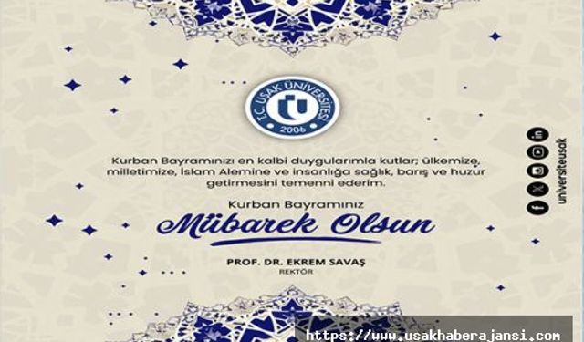 Uşak Üniversitesi Rektörü Prof. Dr. Ekrem Savaş'ın "Kurban Bayramı" Mesajı