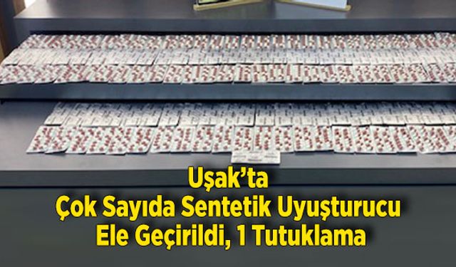 Uşak’ta Çok Sayıda Sentetik Uyuşturucu Ele Geçirildi, 1 Tutuklama