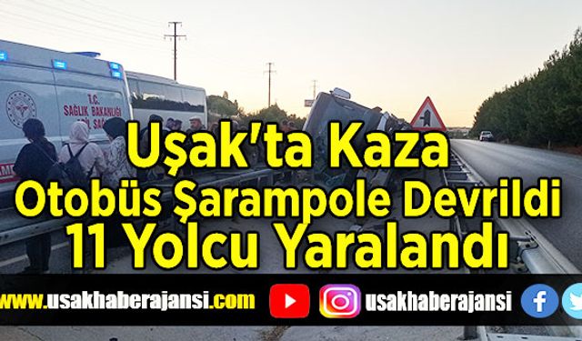 Uşak'ta Otobüs Kazası 11 Yolcu Yaralandı