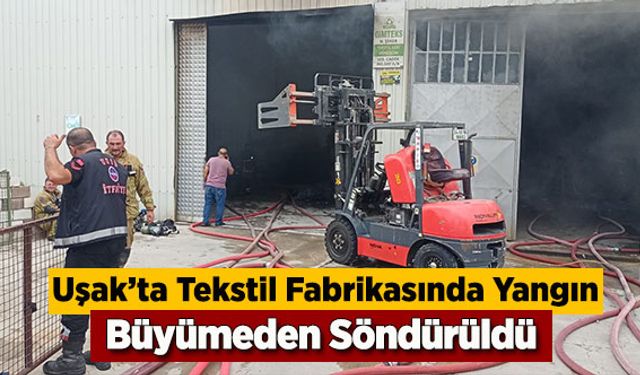 Uşak´ta tekstil fabrikasında çıkan yangın söndürüldü