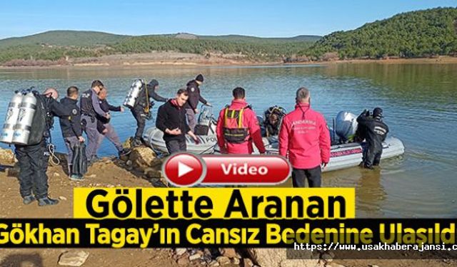 Uşak'ta, kendisinden haber alınamayan Gökhan Tokay'ın gölette cansız bedenine ulaşıldı