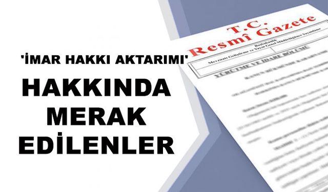 Bakanlıktan 'imar hakkı aktarımı' açıklaması