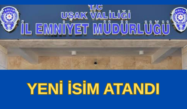 Uşak İl Emniyet Müdürlüğüne Taner Çiftçi atandı