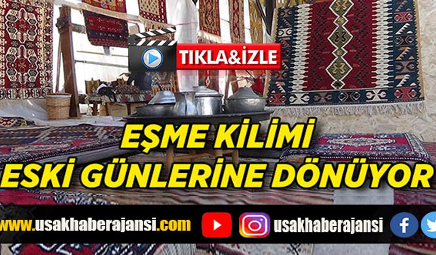 Adına festival düzenlenen Eşme kilimi eski günlerine dönüyor
