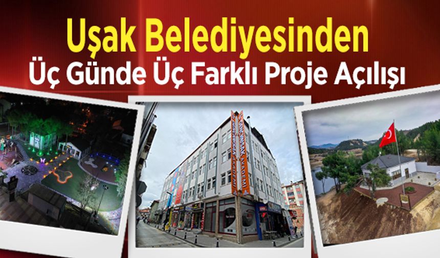 Uşak Belediyesinden Üç Günde Üç Farklı Proje Açılışı