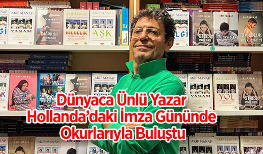 Dünyaca Ünlü Yazar Hollanda’daki İmza Gününde Okurlarıyla Buluştu