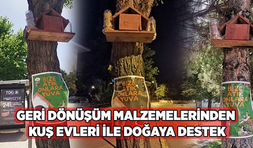 Üniversitesi Öğrencilerinden Örnek Proje: Geri Dönüşüm Malzemelerinden Kuş Evleri İle Doğaya Destek