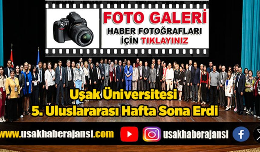 Uşak Üniversitesi 5. Uluslararası Hafta Sona Erdi