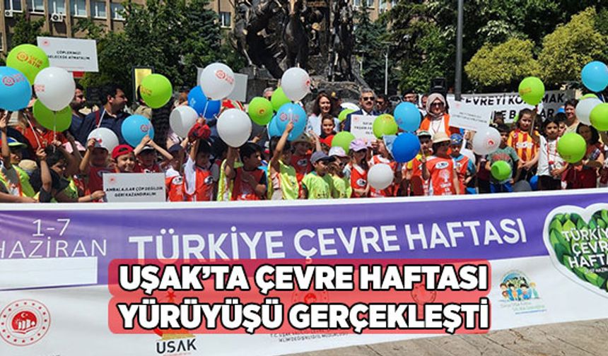 Uşak’ta Çevre Haftası Yürüyüşü Gerçekleşti