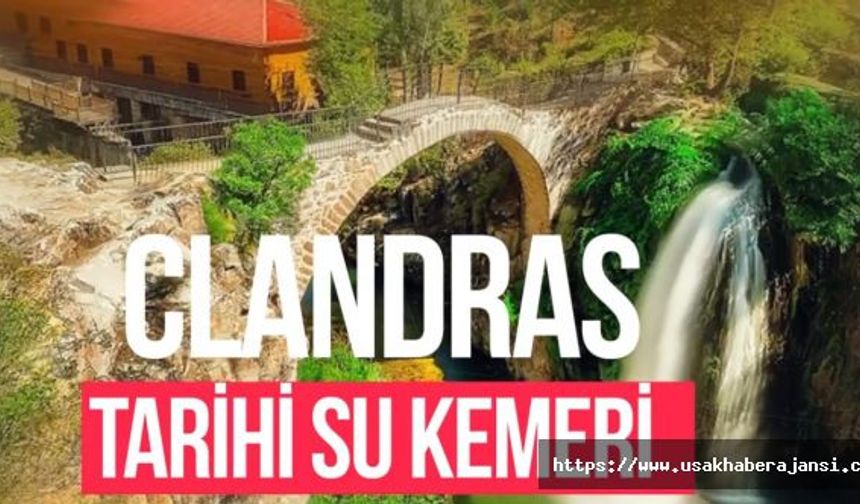 Uşak’ın Tarih Mirası Clandras Köprüsü ve Elektrik Santrali