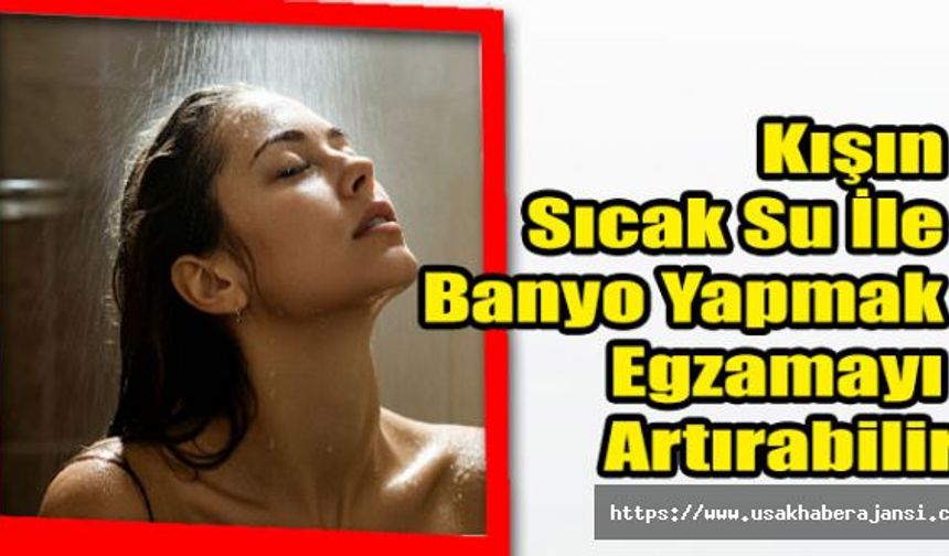 Kışın Sıcak Su İle Banyo Yapmak Egzamayı Artırabilir