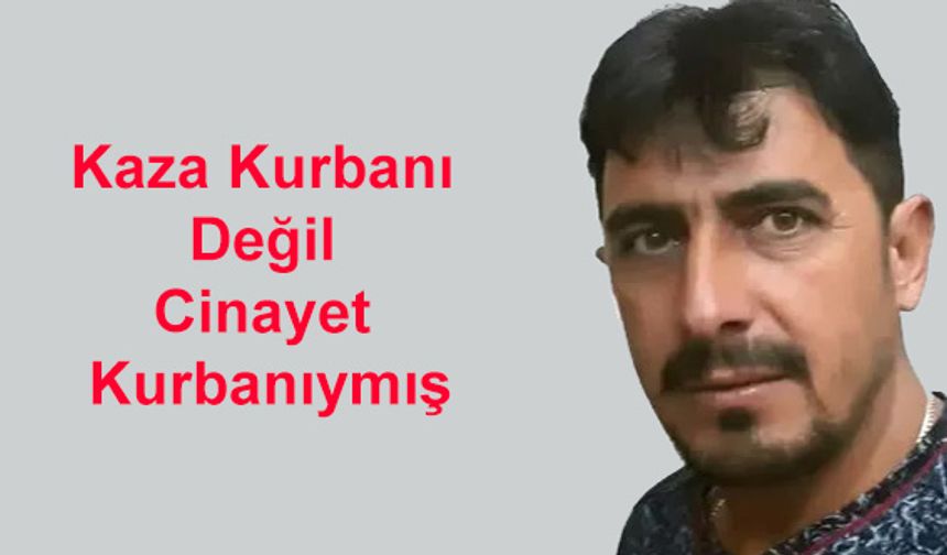 Kaza Kurbanı Değilmiş, Başından Mermi Çekirdeği Çıktı