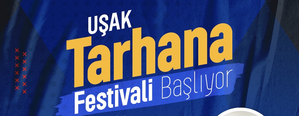 UŞAK, TARHANA FESTİVALİ İLE EĞLENCENİN TADINA  DOYAMAYACAK!