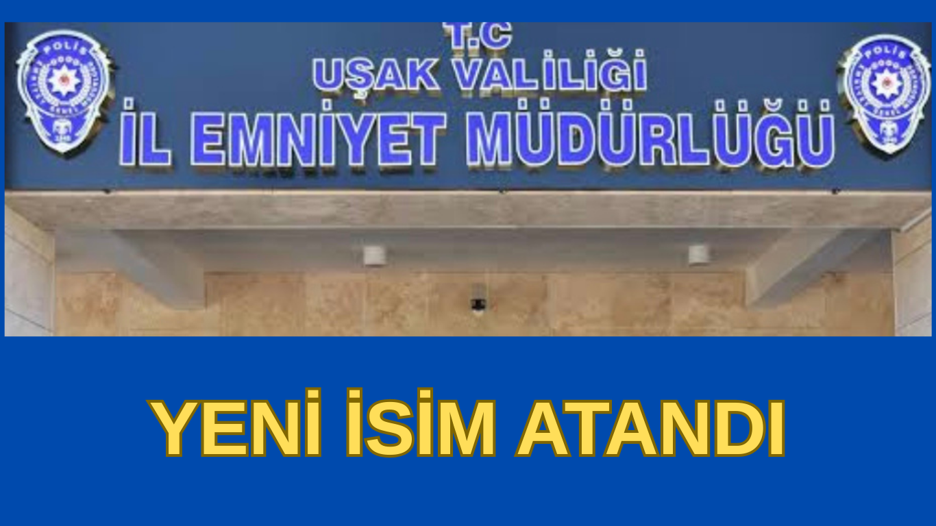 Uşak İl Emniyet Müdürlüğüne Taner Çiftçi atandı